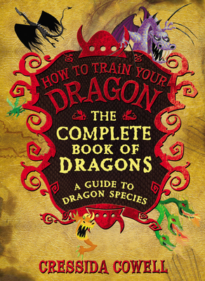 The Complete Book of Dragons: (A Guide to Dragon Species) - Cowell, Cressida
