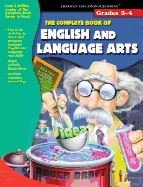 The Complete Book of English and Language Arts, Grades 3 - 4