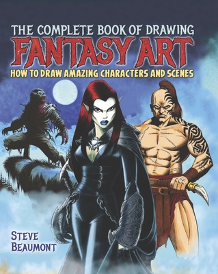 The Complete Book of Fantasy Art - Beaumont, Steve