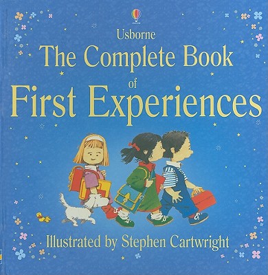 The Complete Book of First Experiences - Civardi, Anne, and Bates, Michelle (Editor), and Francis, Neil (Designer)