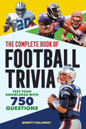 The Complete Book of Football Trivia: Test Your Knowledge with 750 Questions