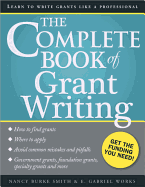 The Complete Book of Grant Writing: Learn to Write Grants Like a Professional - Smith, Nancy, and Works, E