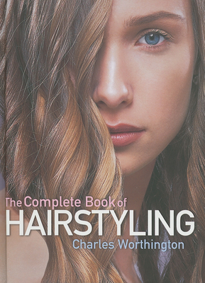 The Complete Book of Hairstyling - Worthington, Charles