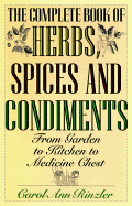 The Complete Book of Herbs, Spices and Condiments: From Garden to Kitchen to Medicine Chest