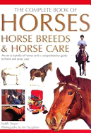 The Complete Book of Horses, Horse Breeds & Horse Care