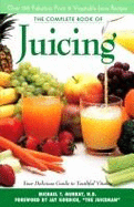The Complete Book of Juicing - Murray, Michael T, ND, M D