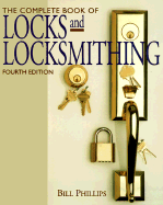 The Complete Book of Locks & Locksmithing - Phillips, Bill