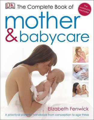 The Complete Book of Mother and Babycare - Fenwick, Elizabeth