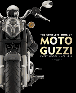 The Complete Book of Moto Guzzi: Every Model Since 1921