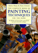 The Complete Book of Painting Techniques for the Home - Sloan, Annie, and Gwynn, Kate