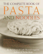 The Complete Book of Pasta and Noodles - Cook's Illustrated Magazine (Editor), and Kimball, Christopher (Preface by), and van Ackere, Daniel J (Photographer)