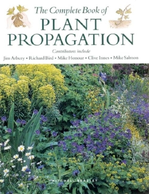 The Complete Book of Plant Propagation - Arbury, Jim