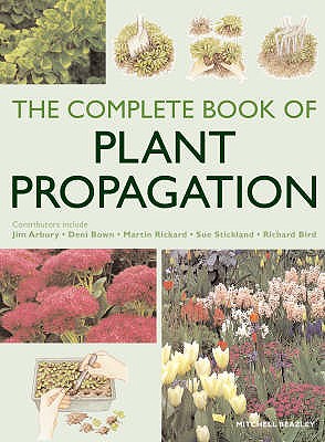 The Complete Book of Plant Propagation - Rickard, Martin, and Innes, Clive, and Bown, Deni