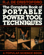 The Complete Book of Portable Power Tool Techniques