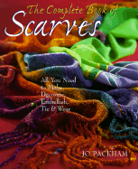 The Complete Book of Scarves: Making, Decorating & Tying