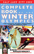 The Complete Book of the Winter Olympics: 2002 Edition - Wallechinsky, David