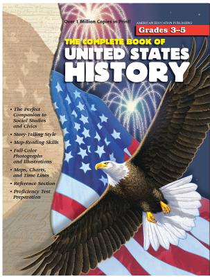 The Complete Book of United States History, Grades 3 - 5 - American Education Publishing (Compiled by)