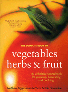 The Complete Book of Vegetables, Herbs & Fruit: The Definitive Book on Edible Gardening