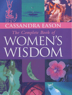 The Complete Book of Women's Wisdom - Eason, Cassandra