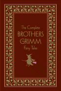 The Complete Brothers Grimm Fairy Tales