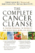 The Complete Cancer Cleanse: A Proven Program to Detoxify and Renew Body, Mind, and Spirit - Calbom, Cherie, Msn, Cn, and Calbom, John, and Mahaffey, Michael, P.C.