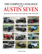 The Complete Catalogue of the Austin Seven: All Austin Seven variants from around the world, 1922-1939