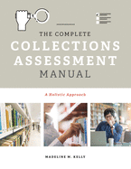 The Complete Collections Assessment Manual: A Holistic Approach