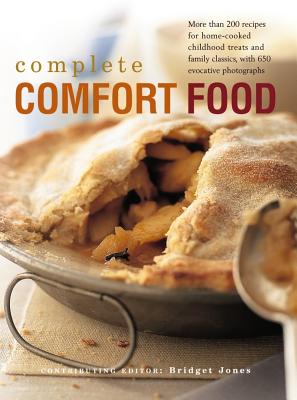 The Complete Comfort Food: More Than 200 Recipes for Home-Cooked Childhood Treats and Family Classics, with 650 Evocative Photographs - Jones, Bridget, and Trigg, Liz