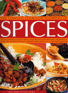 The Complete Cook's Encyclopedia of Spices: An Illustrated Guide to Spices, Spice Blends and Aromatic Ingredients, with 100 Taste-Tingling Recipes and More Than 1200 Photographs