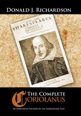 The Complete Coriolanus: An Annotated Edition of the Shakespeare Play - Richardson, Donald, Dr.