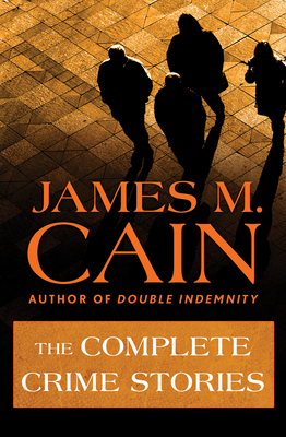 The Complete Crime Stories - Cain, James M