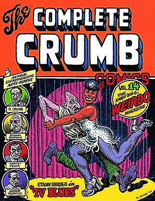 The Complete Crumb Comics: The Early '80s & Weirdo Magazine - Crumb, R