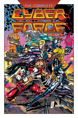 The Complete Cyberforce, Volume 1 - Silvestri, Marc, and Silvestri, Eric, and Lee, Jim