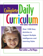The Complete Daily Curriculum for Early Childhood: Over 1200 Easy Activities to Support Multiple Intelligences and Learning Styles