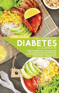 The Complete Diabetes Cookbook: A Complete Beginners Guide To The Healthy Way To Eat The Foods You Love With Diabetic Meal Prep For Beginners With Effective, Healthy And Delicious Recipes To Manage Diabetes