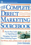 The Complete Direct Marketing Sourcebook: A Step-By-Step Guide to Organizing and Managing a Successful Direct Marketing Program - Kremer, John