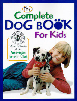 The Complete Dog Book for Kids - Kennel Club, American