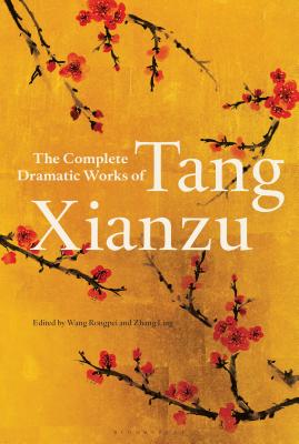 The Complete Dramatic Works of Tang Xianzu - Xianzu, Tang