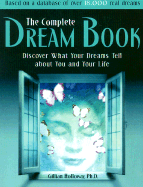 The Complete Dream Book: What Your Dreams Tell You about You and Your Life - Holloway, Gillian, PhD