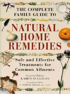 The Complete Family Guide to Natural Home Remedies: Safe and Effective Treatments for Common Ailments (Illustrated Health) - Shealy, Norman C