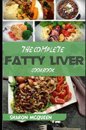 The Complete Fatty Liver Cookbook: Most Powerful Recipes to Avert Fatty Liver & Lose Weight Fast
