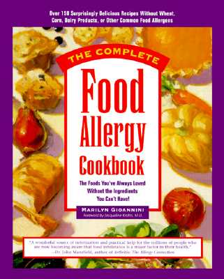 The Complete Food Allergy Cookbook: The Foods You've Always Loved Without the Ingredients You Can't Have! - Gioannini, Marilyn