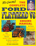 The Complete Ford Flathead V8 Engine Manual - Ceridono, Ron, and Smith, LeRoi Tex (Foreword by)
