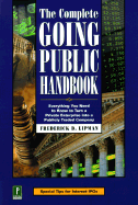 The Complete Going Public Handbook: Everything You Need to Know to Turn a Private Enterprise Into a Publicly Tradedcompany