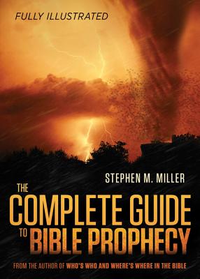 The Complete Guide to Bible Prophecy - Miller, Stephen M