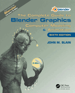 The Complete Guide to Blender Graphics: Computer Modeling & Animation