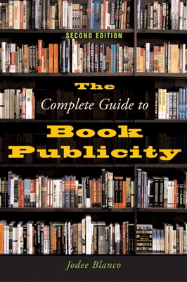 The Complete Guide to Book Publicity - Blanco, Jodee