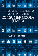 The Complete Guide to Fast Moving Consumer Goods (FMCG)