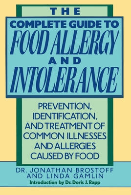 The Complete Guide to Food Allergy and Intolerance: Prevention, Identification, and Treatment of Common Illnesses and Allergies - Brostoff, Jonathon