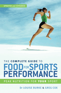 The Complete Guide to Food for Sports Performance: A Guide to Peak Nutrition for Your Sport